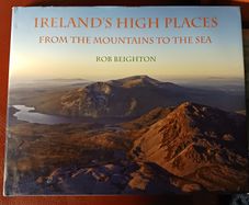 Ireland's High Places/ From the Mountains to the Sea/ Rob Beighton2008