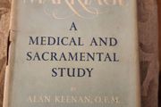 Marriage. A Medical And Sacramental Study. By Alan Keenan And John Ryan.