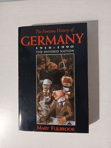 The Fontana History of Germany 1918 - 1990: The Divided Nation by Mary Fulbrook