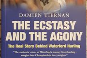 The Ecstasy And The Agony: The Real Story Behind Waterford Hurling by Damien Tiernan