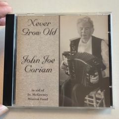 John Joe Coriam - Never Grow Old. Button Accordian.  CD Album.