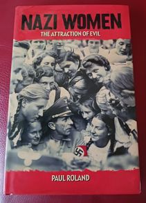 NAZI WOMEN / The Attraction of Evil / Paul Roland/ 2014