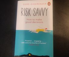 Risk Savvy: How To Make Good Decisions