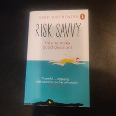 Risk Savvy: How To Make Good Decisions