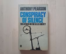 Conspiracy of Silence Attack on U.S.S Liberty by Anthony Pearson (True Story Hardback 1978)