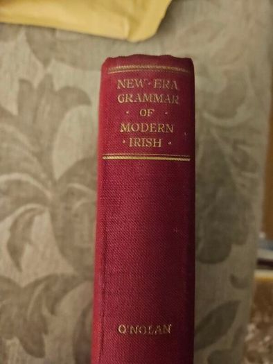 The New Era Grammer Of Modern Irish. By The Rev Gerald O' Nolan. Professor Of Irish  St Patrick's Maynooth.  First Edition 1934 Hardback With Dustjacket In Fair Condition.  See Photos For Same.