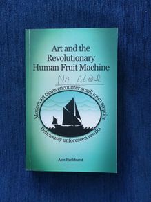 Art and the Revolutionary Human Fruit Machine by Alex Pankhurst (Signed to Gardener Helen Dillon) Rare Book