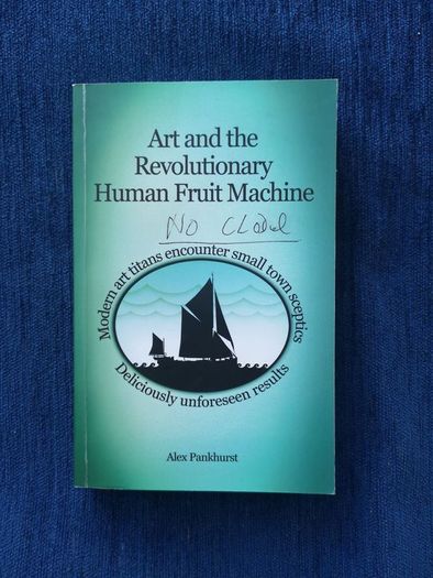 Art and the Revolutionary Human Fruit Machine by Alex Pankhurst (Signed to Gardener Helen Dillon) Rare Book