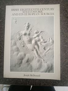 Irish Eighteen Century Stuccowork and It's European Sources
