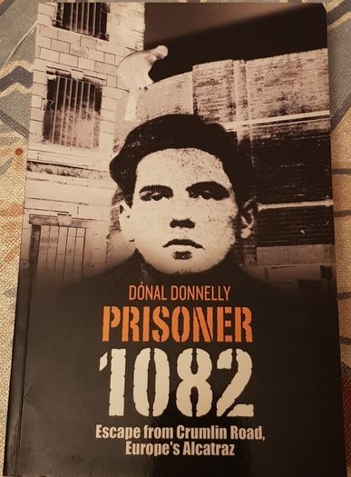 Prison 1082: Escape From Crumlin Road-Europe's Alcatraz by Donal Donnelly