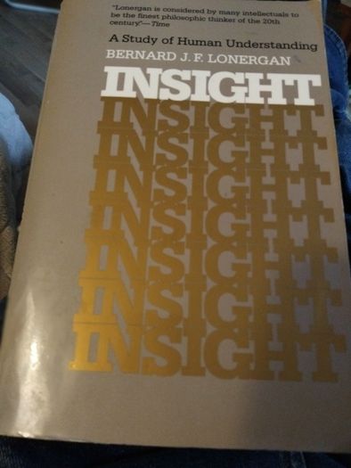 Insight: A Study of Human Understanding by Bernard J. F. Lonergan