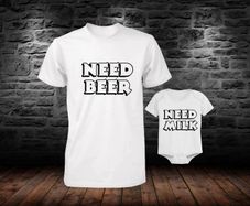 Need Beer And Need Milk T-shirt And Bodysuit Set Matching Tops For Dad An Baby