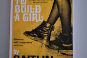 How To Build A Girl