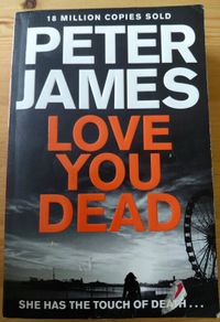 Love you dead. Peter James.  Four books 10 euro