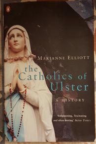 The Catholics Of Ulster: A History by Marianne Elliott