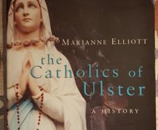 The Catholics Of Ulster: A History by Marianne Elliott