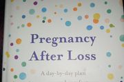 Pregnancy After Loss: A day-by-day plan to reassure and comfort you