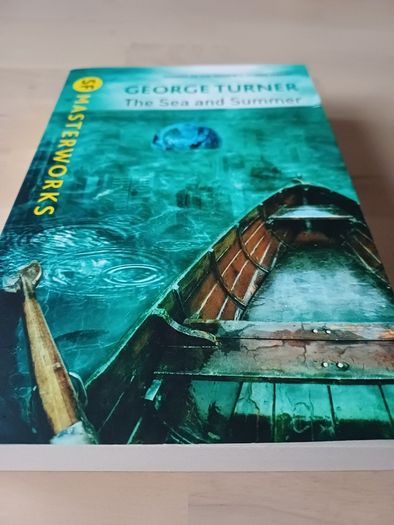 The Sea and Summer by George Turner (SF Masterworks Science Fiction Paperback 2013)