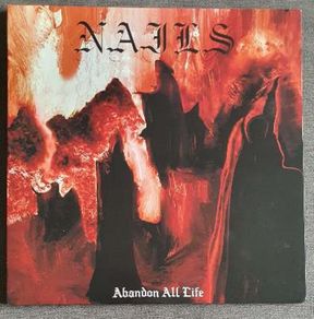 NAILS  Abandon All Life  Grindcore Death Metal