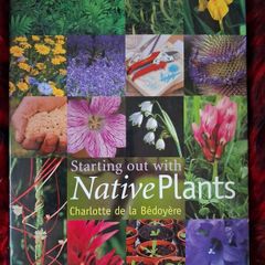 Starting Out With Native Plants /Charlotte de la Bedoyere / 2007
