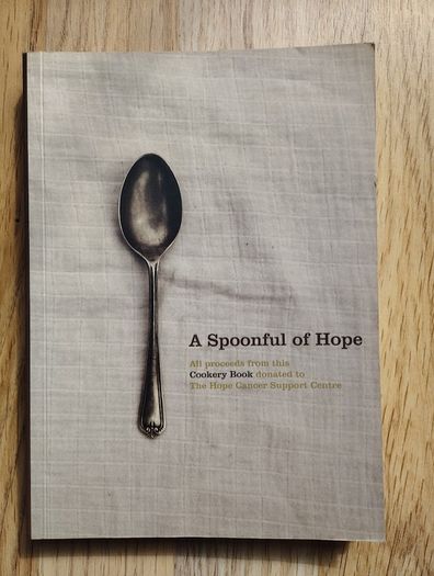 A Spoonful of Hope: Cookery Book for The Hope Cancer Support Centre