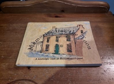 Memories frae the Toon. A nostalgic look at Ballymoney's past