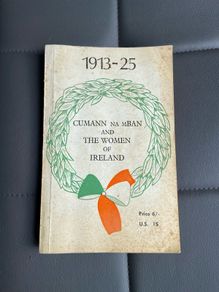 Cumann na mBan and the Woman of Ireland first edition 1913-1925