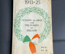 Cumann na mBan and the Woman of Ireland first edition 1913-1925