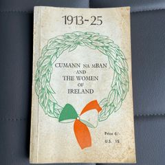 Cumann na mBan and the Woman of Ireland first edition 1913-1925
