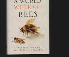 A World without Bees. Alison Benjamin and Brian McCallum.