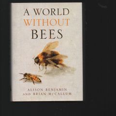 A World without Bees. Alison Benjamin and Brian McCallum.