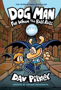 Children's Books - Dog Man: For Whom the Bell Tolls