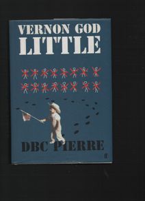 Vernon God Little. DBC Pierre.