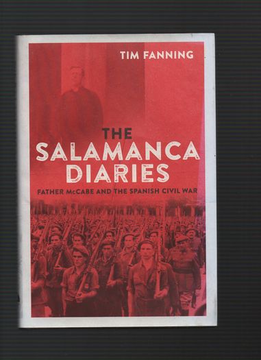 The Salamanca Diaries. Father McCabe And The Spanish Civil War. Tim Fanning