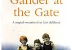 Gander At The Gate - A Magical Evocation Of An Irish Childhood - By Rory O'connor