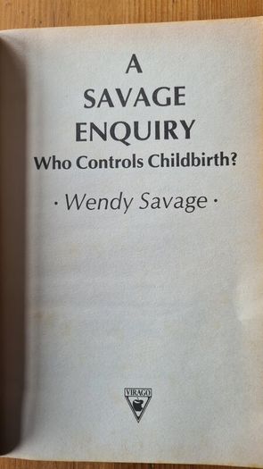 A Savage Enquiry. Who Controls Childbirth Wendy Savage. Paperback In Good Condition.