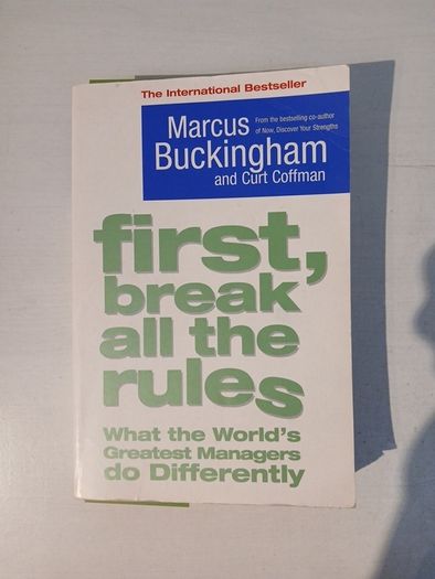 First, Break All The Rules by Marcus Buckingham & Curt Coffman