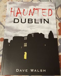 Haunted Dublin by Dave Walsh
