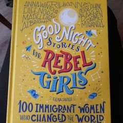 Good Night Stories for Rebel Girls: 100 Immigrant Women Who Changed the World