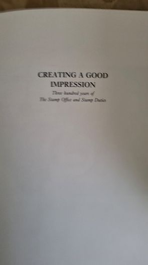 Creating A Good Impression. By H Dagnall. Three Hundred Years Of The Stamp Office And Stamp Duties. Hardback With Dustjacket In Very Good Condition.