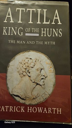 Attila, King Of The Huns. Man And Myth by Patrick Howarth.