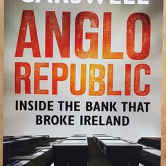Anglo Republic: Inside The Bank That Broke Ireland by Simon Carswell