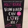 How Hard Can Love Be, Holly Bourne Book Image 2