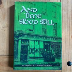 And Time Stood Still A Pictoral History of Skibbereen and District book