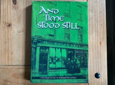 And Time Stood Still A Pictoral History of Skibbereen and District book
