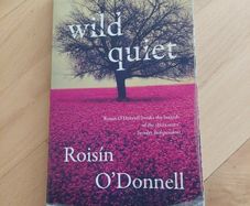 Wild Quiet by Roisin O Donnell