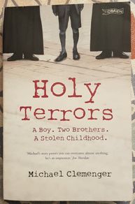 Holy Terrors: A Boy. Two Brothers. A Stolen Childhood by Michael Clemenger