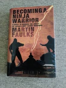 Becoming a Ninja Warrior by Martin Faulks 2010 hardback with dustcover in very good condition FREE STANDARD POSTAGE INCLUDED