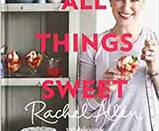 All Things Sweet: 100 Deliciously Sweet Recipes for Every Occasion - Rachel Allen