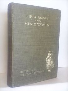 Pippa Passes & Men & Women by Robert Browning. Illustrated by Eleanor Fortescue Brickdale (HQ322)